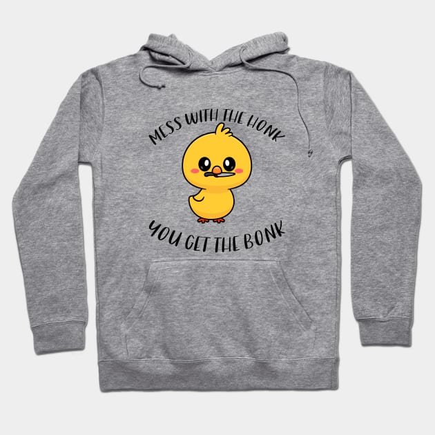 Mess With The Honk You Get The Bonk Funny Duck Hoodie by zofry's life